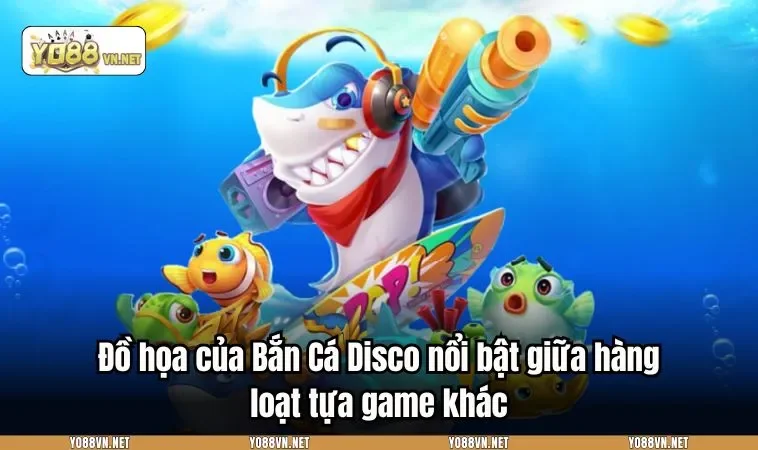 Đồ họa của Bắn Cá Disco nổi bật giữa hàng loạt tựa game khác
