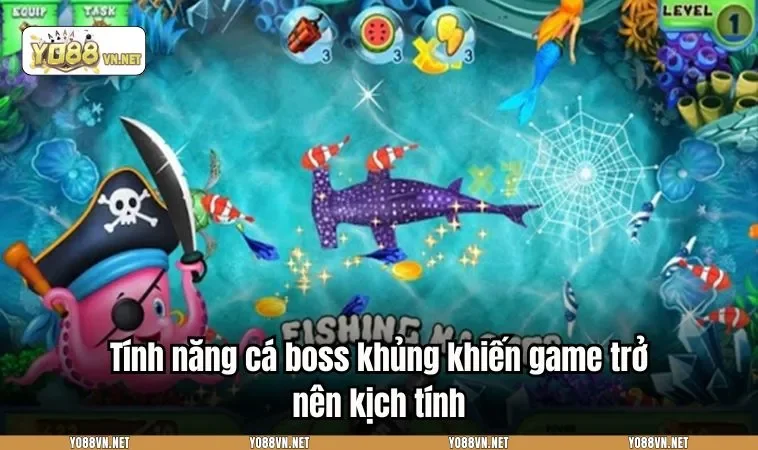 Tính năng cá boss khủng khiến game trở nên kịch tính