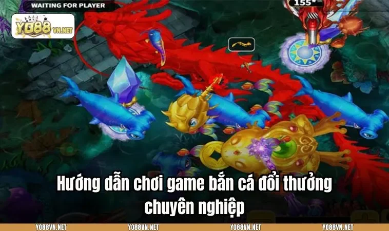 Hướng dẫn chơi game bắn cá đổi thưởng chuyên nghiệp