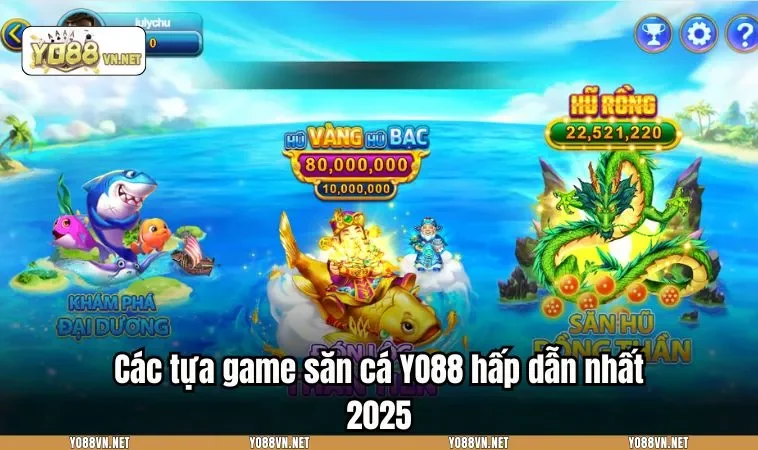 Các tựa game săn cá YO88 hấp dẫn nhất 2025