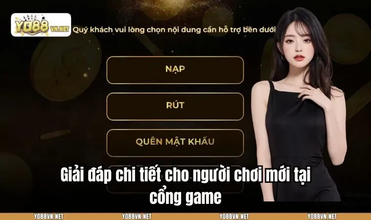 Giải đáp chi tiết cho người chơi mới tại cổng game