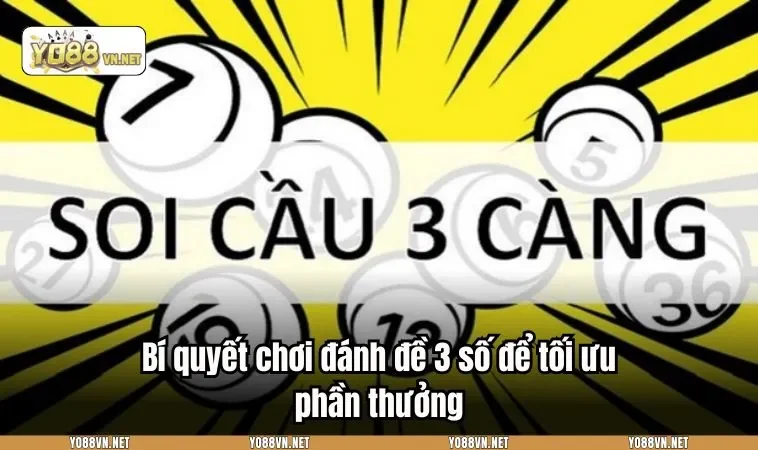 Bí quyết chơi đánh đề 3 số để tối ưu phần thưởng