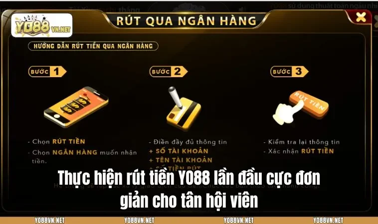 Thực hiện rút tiền YO88 lần đầu cực đơn giản cho tân hội viên