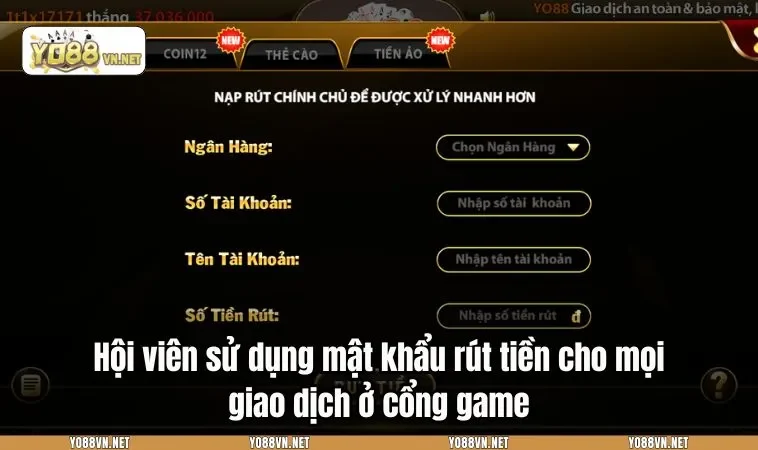 Hội viên sử dụng mật khẩu rút tiền cho mọi giao dịch ở cổng game